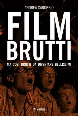 Film brutti. Ma così brutti da diventare bellissimi