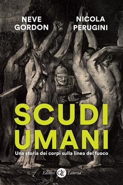 Scudi umani. Una storia dei corpi sulla linea del fuoco