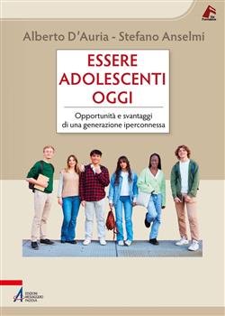 Essere adolescenti oggi. Opportunità e svantaggi di una generazione iperconnessa