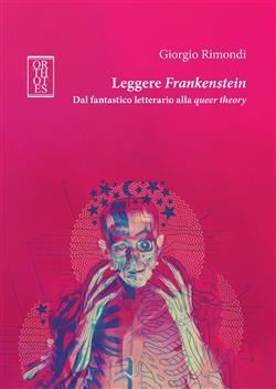 Leggere Frankenstein. Dal fantastico letterario alla queer theory