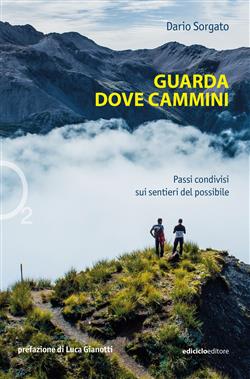 Guarda dove cammini. Passi condivisi sui sentieri del possibile
