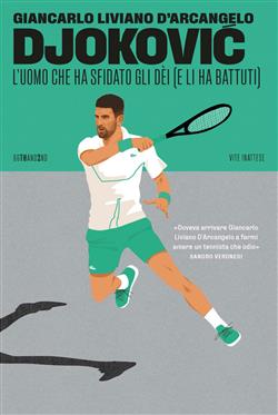 Djokovic. L'uomo che ha sfidato gli dèi (e li ha battuti)