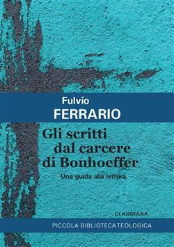 Gli scritti dal carcere di Bonhoeffer. Una guida alla lettura