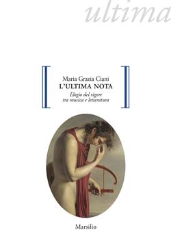 L'ultima nota. Elogio del rigore tra musica e letteratura