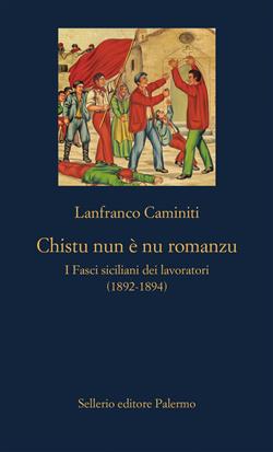 Chistu nun è nu romanzu. I Fasci siciliani dei lavoratori (1892-1894)
