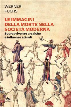 Le immagini della morte nella società moderna. Sopravvivenze arcaiche e influenze attuali