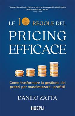 Le 10 regole del pricing efficace. Come trasformare la gestione dei prezzi per massimizzare i profitti