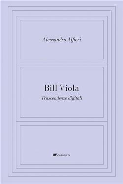 Bill Viola. Trascendenze digitali