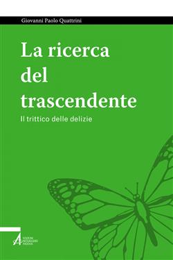 La ricerca del trascendente. Il trittico delle delizie
