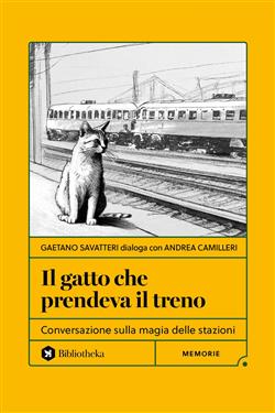 Il gatto che prendeva il treno. Conversazione sulla magia delle stazioni