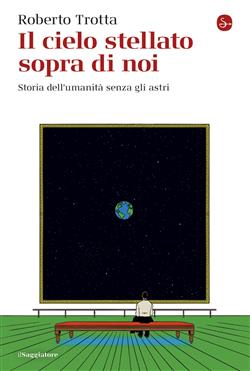 Il cielo stellato sopra di noi. Storia dell'umanità senza gli astri