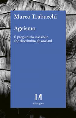 Ageismo. Il pregiudizio invisibile che discrimina gli anziani