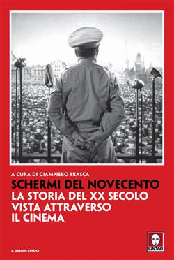 Schermi del Novecento. La storia del XX secolo vista attraverso il cinema
