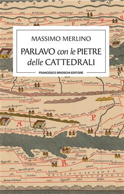 Parlavo con le pietre delle cattedrali