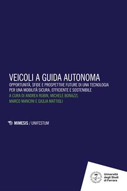 Veicoli a guida autonoma. Opportunità, sfide e prospettive future di una tecnologia per una mobilità sicura, efficiente e sostenibile