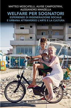 Welfare per sognatori. Esperienze di rigenerazione sociale e urbana attraverso l'arte e la cultura
