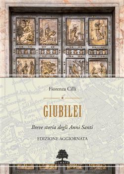 Giubilei. Breve storia degli Anni santi