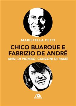 Chico Buarque e Fabrizio De André. Anni di piombo, canzoni di rame