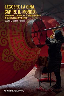 Leggere la Cina, capire il mondo. Narrazioni dominanti e discorso critico in un'era di competizione