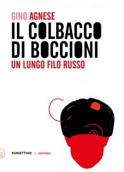 Il colbacco di Boccioni. Un lungo filo russo