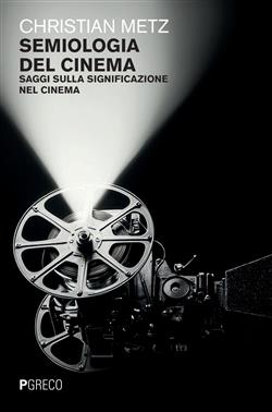Semiologia del cinema. Saggi sulla significazione nel cinema