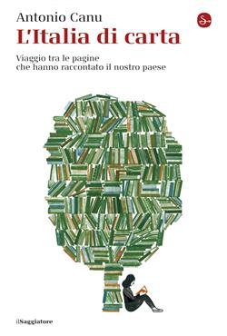 L'Italia di carta. Viaggio tra le pagine che hanno raccontato il nostro paese