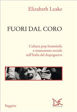 Fuori dal coro. Cultura pop femminile e mutamento sociale nell'Italia del dopoguerra