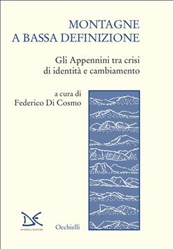 Montagne a bassa definizione. Gli Appennini tra crisi di identità e cambiamento