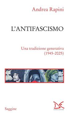 L'antifascismo. Una tradizione generativa (1945-2025)