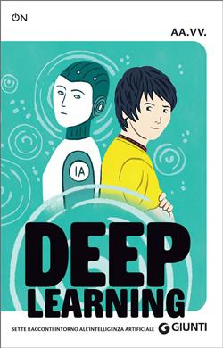 Deep Learning. Sette racconti intorno all'intelligenza artificiale