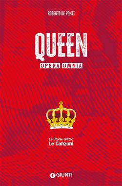 Queen. Opera omnia. Le storie dietro le canzoni