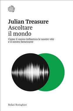 Ascoltare il mondo. Come il suono influenza le nostre vite e il nostro benessere