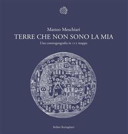 Terre che non sono la mia. Una controgeografia in 111 mappe