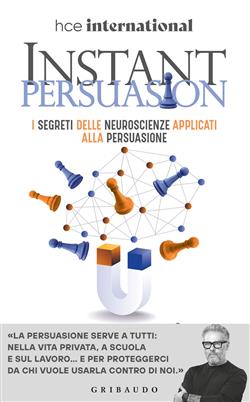 Instant persuasion. I segreti delle neuroscienze applicati alla persuasione