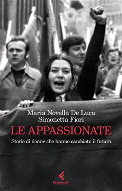 Le appassionate. Storie di donne che hanno cambiato il futuro