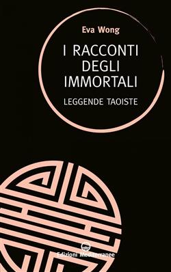 I racconti degli immortali. Leggende taoiste