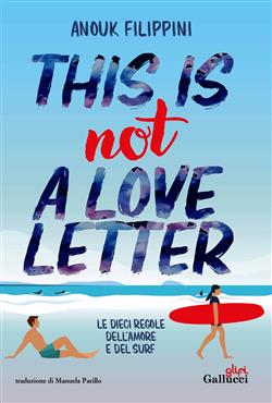 This is not a love letter. Le dieci regole dell'amore e del surf
