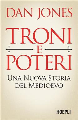 Troni e poteri. Una nuova storia del Medioevo