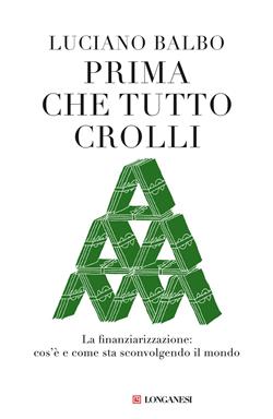 Prima che tutto crolli. La finanziarizzazione: cos'è e come sta sconvolgendo il mondo