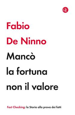 Mancò la fortuna non il valore