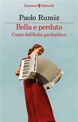 Bella e perduta. Canto dell'Italia garibaldina