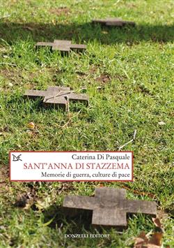 Sant'Anna di Stazzema. Memorie di guerra, culture di pace