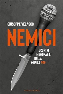 Nemici. Scontri memorabili nella musica pop