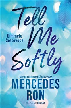 Tell me softly. Dimmelo sottovoce