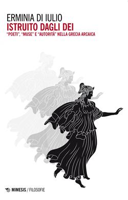 Istruito dagli dei. "Poeti", "Muse" e "autorità" nella Grecia arcaica
