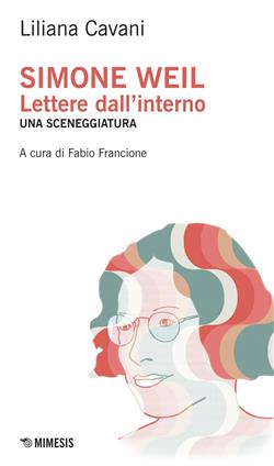 Simone Weil. Lettere dall'interno. Una sceneggiatura