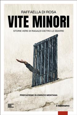 Vite minori. Storie vere di ragazzi dietro le sbarre