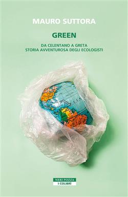Green. Da Celentano a Greta. Storia avventurosa degli ecologisti