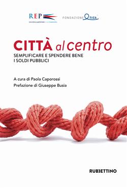Città al centro. Semplificare e spendere bene i soldi pubblici