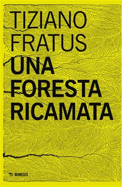 Una foresta ricamata. Parole scucite tra selve e silenzi